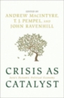 Crisis as Catalyst : Asia's Dynamic Political Economy - Book