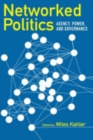 Networked Politics : Agency, Power, and Governance - Book