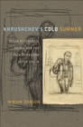Khrushchev's Cold Summer : Gulag Returnees, Crime, and the Fate of Reform after Stalin - Book
