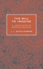 The Will to Imagine : A Justification of Skeptical Religion - Book