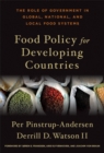Food Policy for Developing Countries : The Role of Government in Global, National, and Local Food Systems - Book