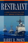 Restraint : A New Foundation for U.S. Grand Strategy - Book