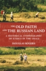 The Old Faith and the Russian Land : A Historical Ethnography of Ethics in the Urals - eBook