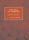 The Will to Imagine : A Justification of Skeptical Religion - eBook