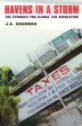 Havens in a Storm : The Struggle for Global Tax Regulation - eBook