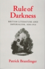 Rule of Darkness : British Literature and Imperialism, 1830-1914 - eBook