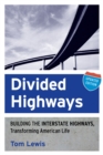 Divided Highways : Building the Interstate Highways, Transforming American Life - eBook