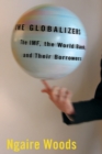 The Globalizers : The IMF, the World Bank, and Their Borrowers - Book