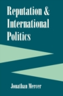 Reputation And International Politics - Book
