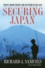 Securing Japan : Tokyo's Grand Strategy and the Future of East Asia - Book