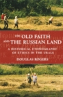 The Old Faith and the Russian Land : A Historical Ethnography of Ethics in the Urals - Book