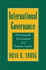 International Governance : Protecting the Environment in a Stateless Society - Book