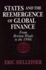 States and the Reemergence of Global Finance : From Bretton Woods to the 1990s - Book