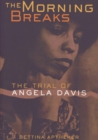The Morning Breaks : The Trial of Angela Davis - Book