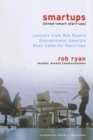 Smartups : Lessons from Rob Ryan's Entrepreneur America Boot Camp for Start-Ups - Book