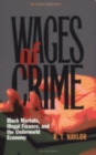 Wages of Crime : Black Markets, Illegal Finance, and the Underworld Economy - Book