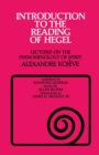 Introduction to the Reading of Hegel : Lectures on the "Phenomenology of Spirit" - Book