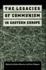 The Legacies of Communism in Eastern Europe - Book