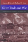 Silver, Trade, and War : Spain and America in the Making of Early Modern Europe - Book