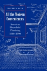 All the Modern Conveniences : American Household Plumbing, 1840-1890 - Book