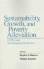 Sustainability, Growth, and Poverty Alleviation : A Policy and Agroecological Perspective - Book