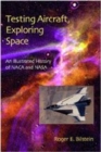 Testing Aircraft, Exploring Space : An Illustrated History of NACA and NASA - Book