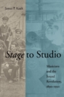 Stage to Studio : Musicians and the Sound Revolution, 1890-1950 - Book