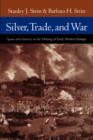 Silver, Trade, and War : Spain and America in the Making of Early Modern Europe - Book