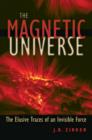 The Magnetic Universe : The Elusive Traces of an Invisible Force - Book
