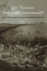 Old Dominion, Industrial Commonwealth : Coal, Politics, and Economy in Antebellum America - Book