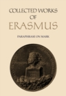 Collected Works of Erasmus : Paraphrase on Mark, Volume 49 - Book
