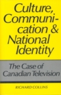 Culture, Communication and National Identity : The Case of Canadian Television - Book