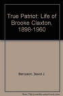 True Patriot : Life of Brooke Claxton, 1898-1960 - Book