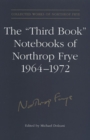 The 'Third Book' Notebooks of Northrop Frye, 1964-1972: The Critical Comedy - Book