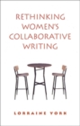 Rethinking Women's Collaborative Writing : Power, Difference, Property - Book