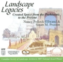 Landscape Legacies : Created Space from the Prehistoric to the Present - Book