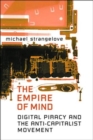 The Empire of Mind : Digital Piracy and the Anti-Capitalist Movement - Book
