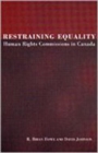 Restraining Equality : Human Rights Commissions in Canada - Book