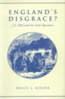 England's Disgrace : J.S. Mill and the Irish Question - Book