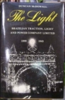 The Light : Brazilian Traction, Light and Power Company Limited, 1899-1945 - Book