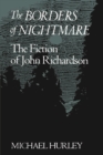 The Borders of Nightmare : The Fiction of John Richardson - Book