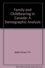 Family and Childbearing in Canada : A Demographic Analysis - Book