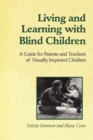 Living and Learning with Blind Children : A Guide for Parents and Teachers of Visually Impaired Children - Book