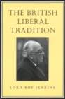 The British Liberal Tradition : From Gladstone Through to Young Churchill, Asquith, and Lloyd George - Is Blair Their Heir? - Book