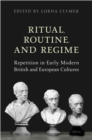 Ritual, Routine, and Regime : Repetition in Early Modern British and European Cultures - Book