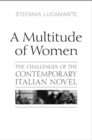 A Multitude of Women : The Challenges of the Contemporary Italian Novel - Book