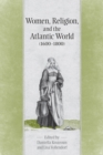 Women, Religion & the Atlantic World, 1600-1800 - Book