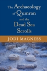 The Archaeology of Qumran and the Dead Sea Scrolls - Book