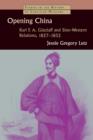 Opening China : Karl F. A. Gutzlaff and Sino-Western Relations, 1827-1852 - Book