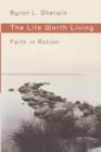 The Life Worth Living : Faith in Action - Book